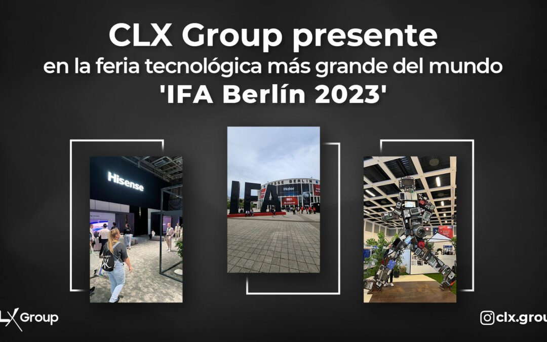 CLX Group presente en la feria tecnológica más grande del mundo, ‘IFA Berlín 2023’