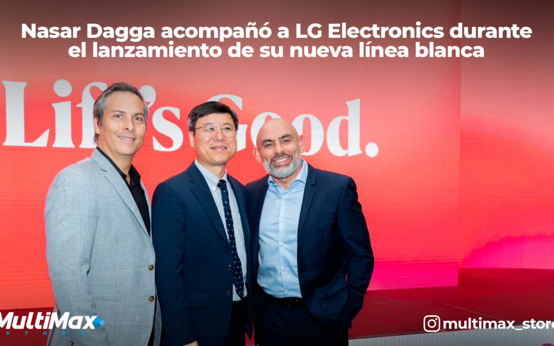 Nasar Dagga acompañó a LG Electronics durante el lanzamiento de su nueva línea blanca
