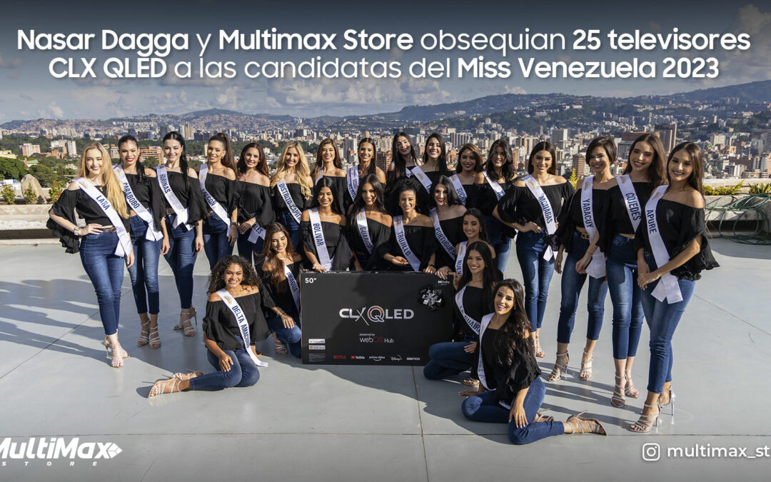 Nasar Dagga y Multimax Store obsequian 25 televisores CLX QLED a las candidatas del Miss Venezuela 2023