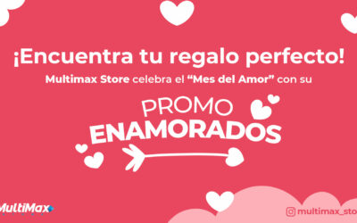 ¡Encuentra tu regalo perfecto! Multimax Store celebra el “Mes del Amor” con su Promo Enamorados