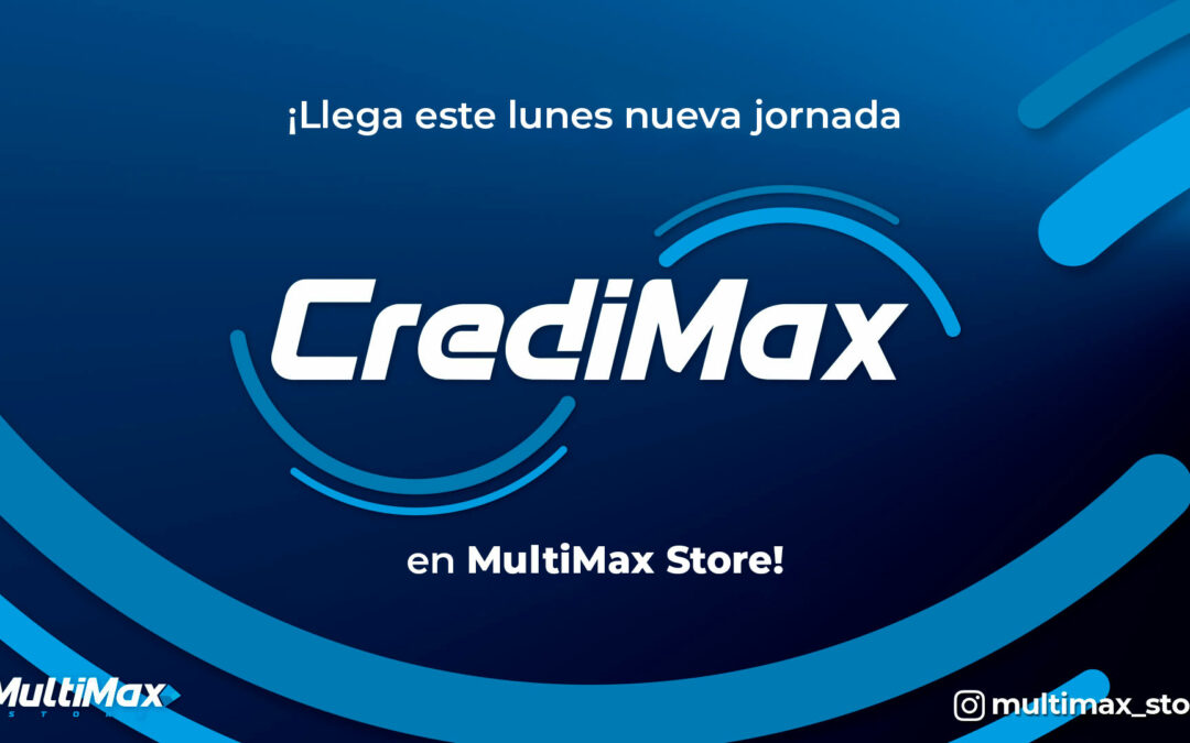 ¡Llega este lunes nueva jornada CrediMax en MultiMax Store!
