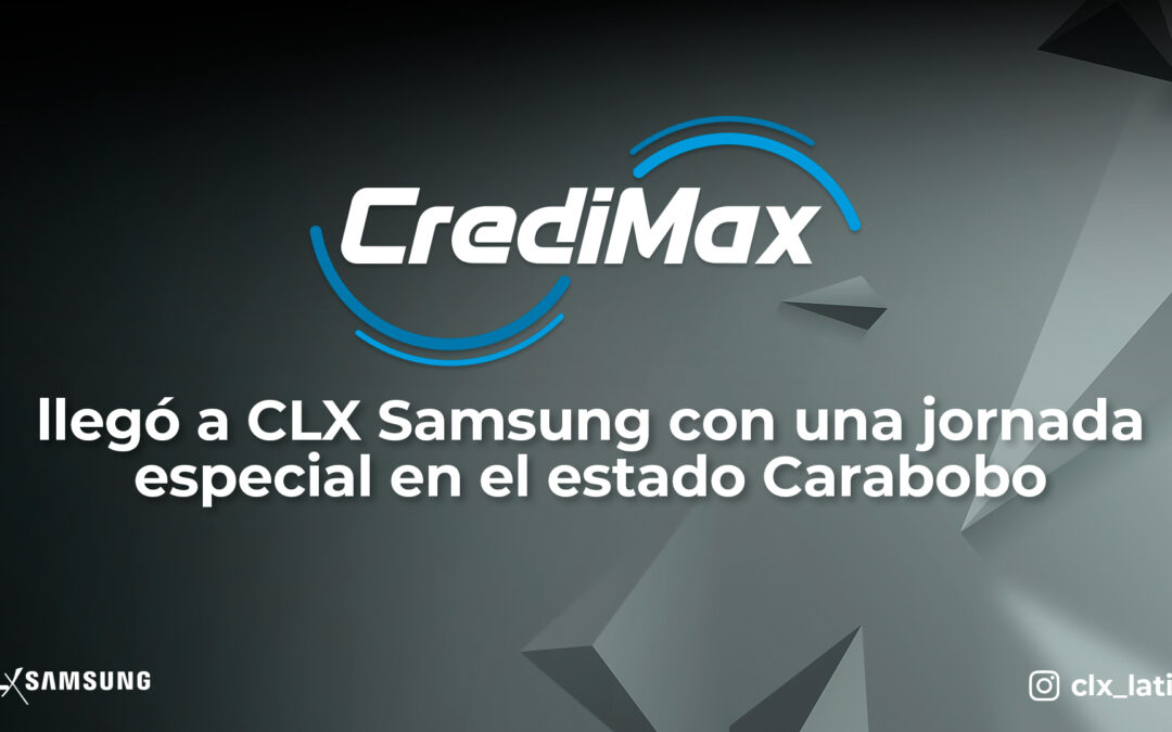 CrediMax llegó a CLX Samsung con una jornada especial en el estado Carabobo