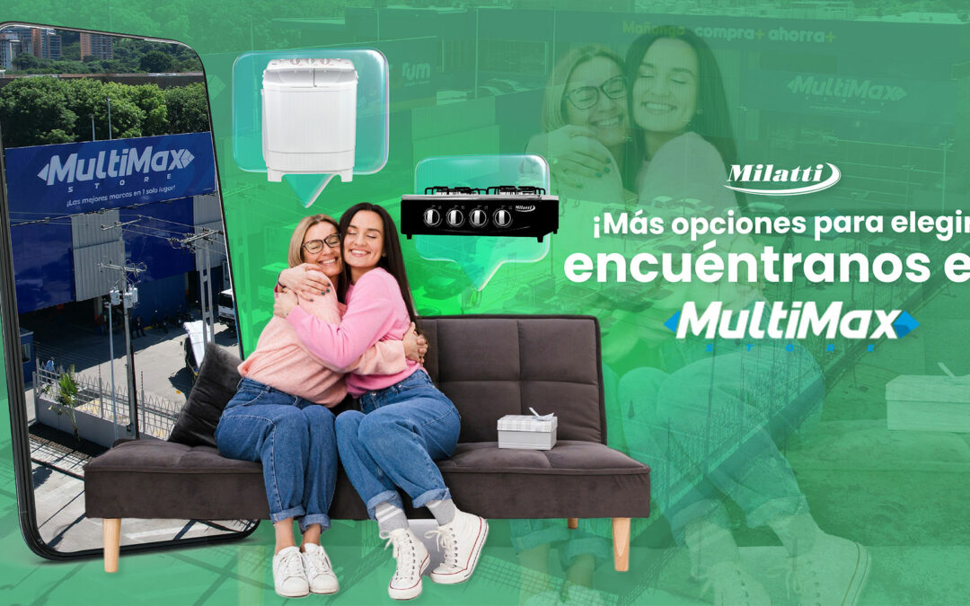 ¡Más opciones para elegir! Milatti llega a Multimax Store